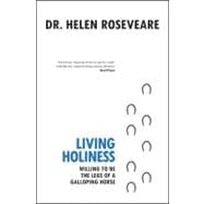 Living Holiness : Willing to Be the Legs of a Galloping Horse