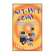 Net-Wit.Com: A Smorgasbord of E-Mail and Internet Wit Blended With Humorous Incidents from the Author's Wild and Wooly Life