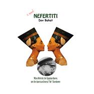 Nefertiti: When Nefertiti, the Egyptian Queen, Met the American General 