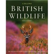 Collins Complete British Wildlife; The Definitive Guide to Britain's Plants and Animals