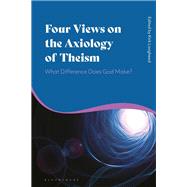 Four Views on the Axiology of Theism