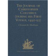 The Journal of Christopher Columbus (during his First Voyage, 1492-93): And Documents relating to the Voyages of John Cabot and Gaspar Corte Real