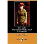 Elsie Inglis : The Woman with the Torch