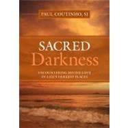 Sacred Darkness: Encountering Divine Love in Life's Darkest Places