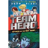 Team Hero: Attack of the Bat Army Series 1 Book 2
