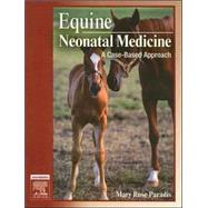 Equine Neonatal Medicine : A Case-Based Approach