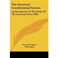 American Constitutional System : An Introduction to the Study of the American State (1904)