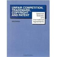 Selected Statutes and International Agreements on Unfair Competition, Trademarks, Copyright and Patent 2002