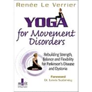Yoga for Movement Disorders: Rebuilding Strength, Balance and Flexibility for Parkinson's Disease and Dystonia