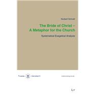 The Bride of Christ - A Metaphor for the Church Systematical Exegetical Analysis