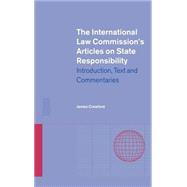 The International Law Commission's Articles on State Responsibility: Introduction, Text and Commentaries
