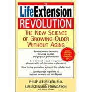 Life Extension Revolution : The New Science of Growing Older Without Aging