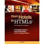 From Hotels to HTMLs: A Complete Guide to Internet Marketing for the Lodging Industry