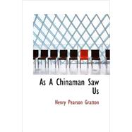 As A Chinaman Saw Us : Passages from his Letters to a Friend at Home