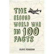 The Second World War in 100 Facts