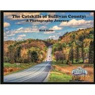 The Catskills of Sullivan County: A Photography Journey