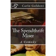 The Spendthrift Miser