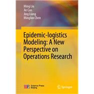 Epidemic-logistics Modeling: A New Perspective on Operations Research