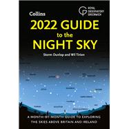 2022 Guide to the Night Sky A Month-by-Month Guide to Exploring the Skies Above Britain and Ireland