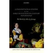 Consumption and Gender in the Early Seventeenth-Century Household The World of Alice Le Strange
