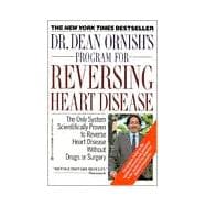 Dr. Dean Ornish's Program for Reversing Heart Disease The Only System Scientifically Proven to Reverse Heart Disease Without Drugs or Surgery