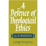 A Defence of Theological Ethics: Hulsean Lectures 1964