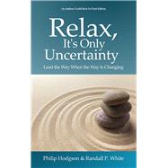 Relax, It's Only Uncertainty Lead the Way When the Way is Changing