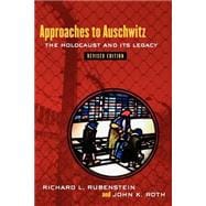 Approaches to Auschwitz: The Holocaust And Its Legacy