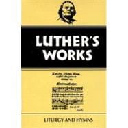 Luther's Works Liturgy and Hymns