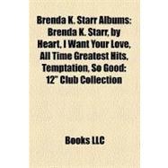 Brenda K Starr Albums : Brenda K. Starr, by Heart, I Want Your Love, All Time Greatest Hits, Temptation, So Good
