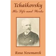 Tchaikovsky : His Life and Works