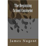 The Beginning School Counselor