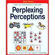 Perplexing Perceptions Over 125 Challenging Exercises