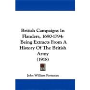 British Campaigns in Flanders, 1690-1794 : Being Extracts from A History of the British Army (1918)