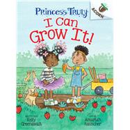 I Can Grow It!: An Acorn Book (Princess Truly #10)