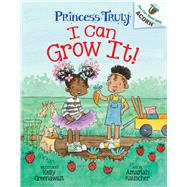 I Can Grow It!: An Acorn Book (Princess Truly #10)