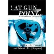 ! at Gun Point... : Whistle Blowers' Point of View
