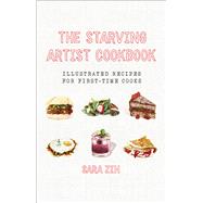 The Starving Artist Cookbook Illustrated Recipes for First-Time Cooks