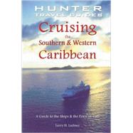 Cruising the Southern and Western Caribbean : A Guide to the Ships and the Ports of Call