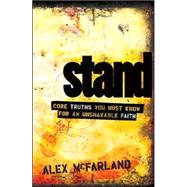 Stand : Core Truths You Must Know for an Unshakable Faith