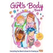 The Girls Body Book Everything You Need to Know for Growing Up YOU