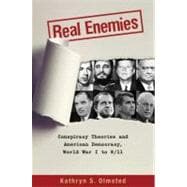 Real Enemies Conspiracy Theories and American Democracy, World War I to 9/11