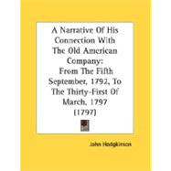 Narrative of His Connection with the Old American Company : From the Fifth September, 1792, to the Thirty-First of March, 1797 (1797)