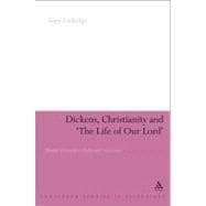 Dickens, Christianity and 'The Life of Our Lord' Humble Veneration, Profound Conviction