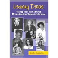 Literary Divas : The Top 100+ Most Admired African American Women in Literature