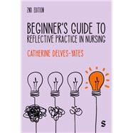 Beginner's Guide to Reflective Practice in Nursing