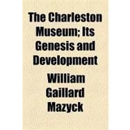 The Charleston Museum: Its Genesis and Development
