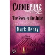 Carniepunk: The Sweeter the Juice