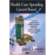 Health Care Spending: Upward Bound