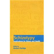 Schizotypy Implications for Illness and Health